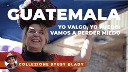 Guatemala: Yo valgo, yo puedo: vamos a perder miedo!