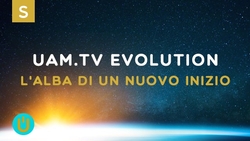 UAM.TV Evolution - L'alba di un nuovo inizio