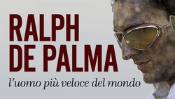 Ralph De Palma. L'uomo più veloce del mondo