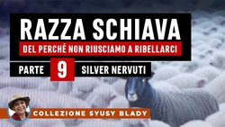 Razza Schiava - Parte 09 - Silver Nervuti