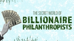 The secret world of billionaire philantropists